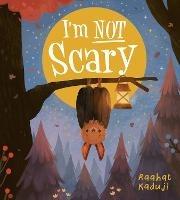 I'm Not Scary: A gentle, reassuring story full of warmth, friendship and baking! - Raahat Kaduji - ebook