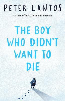 The Boy Who Didn't Want to Die - Peter Lantos - cover
