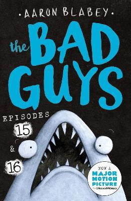 The Bad Guys: Episode 15 & 16 - Aaron Blabey - cover