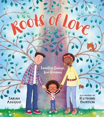 Roots of Love: Families Change, Love Remains - Sarah Asuquo - cover