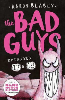 The Bad Guys: Episode 17 & 18 - Aaron Blabey - cover