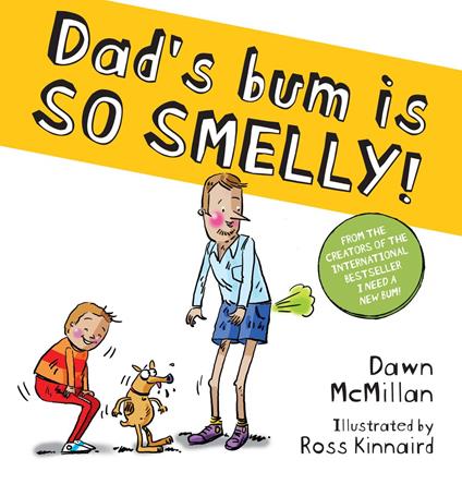 Dad's Bum is So Smelly! (eBook) - Dawn McMillan,Ross Kinnaird - ebook