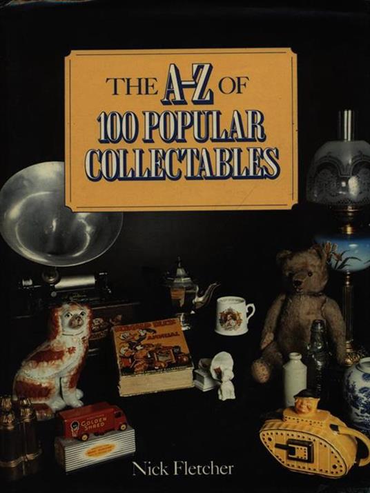 The A-Z of 100 popular collectables - Nick Fletcher - copertina