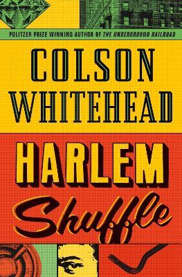 Harlem Shuffle: from the author of The Underground Railroad - Colson Whitehead - cover