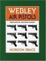 Webley Air Pistols: Their History and Development - Gordon Bruce - cover
