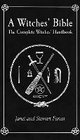 Witches' Bible: The Complete Witches' Handbook