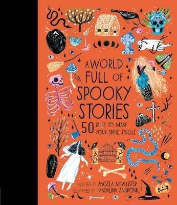 A World Full of Spooky Stories: 50 Tales to Make Your Spine Tingle - Angela McAllister - cover