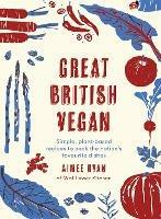 Great British Vegan: Simple, plant-based recipes to cook the nation's favourite dishes - Aimee Ryan - cover