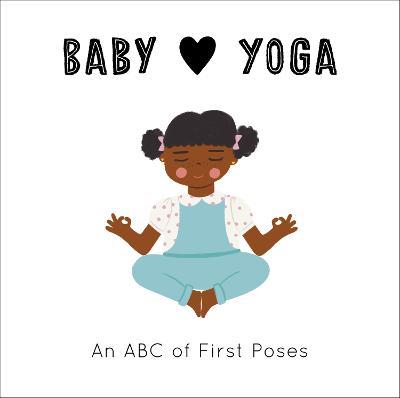 Baby Loves Yoga: An ABC of First Poses - Isabel Serna,Jennifer Eckford - cover