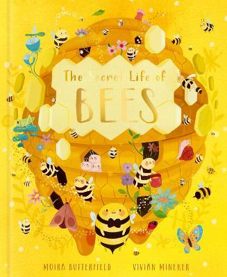 The Secret Life of Bees: Meet the bees of the world, with Buzzwing the honeybee - Moira Butterfield - cover