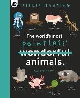 The World's Most Pointless Animals: Or are they? - Philip Bunting - cover