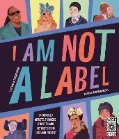 I Am Not a Label: 34 disabled artists, thinkers, athletes and activists from past and present - Cerrie Burnell - cover