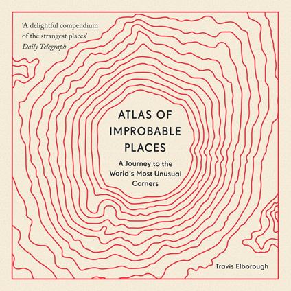 Atlas of Improbable Places