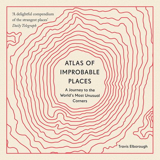 Atlas of Improbable Places