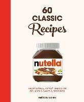Nutella: 60 Classic Recipes: From simple, family treats to delicious cakes  & desserts: Official Cookbook - Gregory Cohen - Libro in lingua inglese -  White Lion Publishing - | IBS