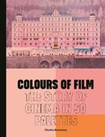 Colours of Film: The Story of Cinema in 50 Palettes