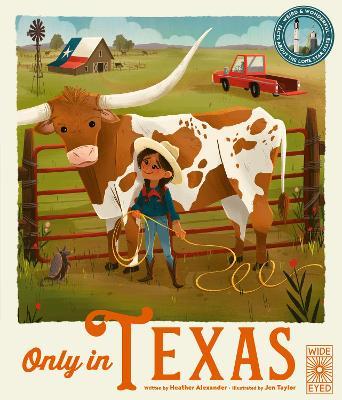 Only in Texas: Weird and Wonderful Facts About The Lone Star State - Heather Alexander - cover