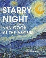 Starry Night: Van Gogh at the Asylum - Martin Bailey - cover