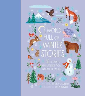 A World Full of Winter Stories: 50 Folk Tales and Legends from Around the World - Angela McAllister - cover