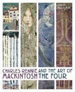 Charles Rennie Mackintosh and the Art of the Four