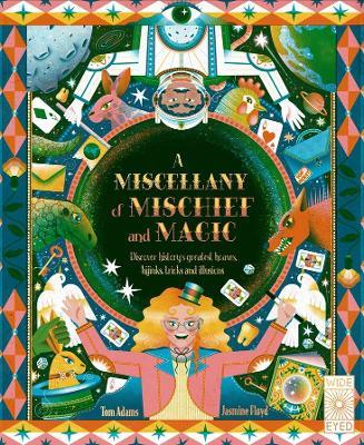 A Miscellany of Mischief and Magic: Discover History's Greatest Hoaxes, Hijinks, Tricks, and Illusions - Tom Adams - cover