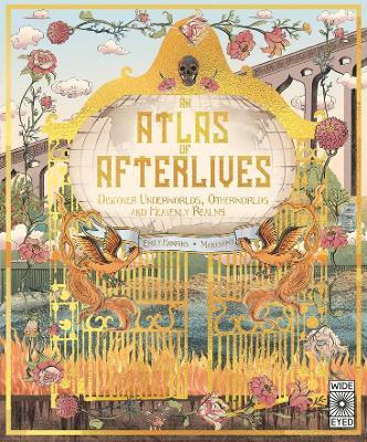 An Atlas of Afterlives: Discover Underworlds, Otherworlds and Heavenly Realms - Emily Hawkins - cover