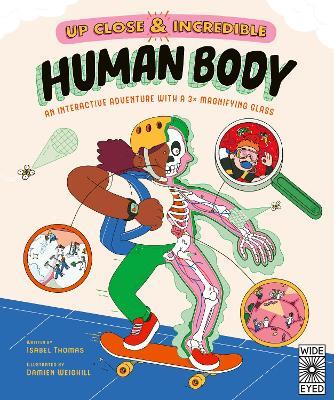 Up Close and Incredible: Human Body: An Interactive Adventure with a 3× Magnifying Glass - Isabel Thomas - cover