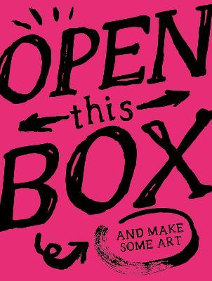 Open This Box And Make Some Art: 40 Playful Artworks You Can Do - Robert Shore - cover
