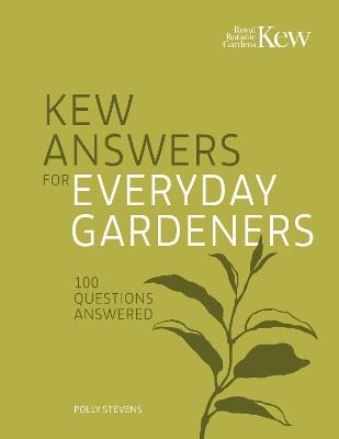 Kew Answers for Everyday Gardeners: 100 Questions Answered - Kew Royal Botanic Gardens,Polly Stevens - cover