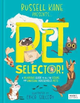 Pet Selector!: A hilarious guide to all the usual and unusual household pets - Russell Kane - cover