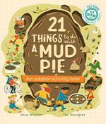 21 Things to Do With a Mud Pie: An Outdoor Activity Book