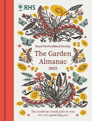 RHS The Garden Almanac 2025: The month-by-month guide to your best ever gardening year - Royal Horticultural Society,Zia Allaway,Guy Barter - cover