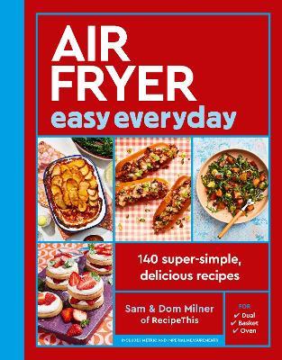 Air Fryer Easy Everyday: 140 super-simple, delicious recipes - Sam Milner,Dom Milner - cover