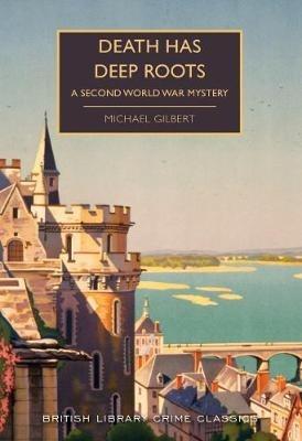 Death Has Deep Roots: A Second World War Mystery - Michael Gilbert - cover