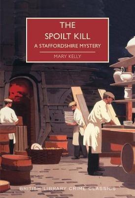 The Spoilt Kill: A Staffordshire Mystery - Mary Kelly - cover
