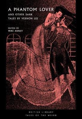 A Phantom Lover: and Other Dark Tales by Vernon Lee - Vernon Lee - cover