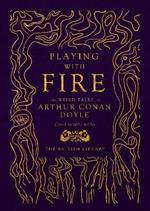 Playing with Fire: The Weird Tales of Arthur Conan Doyle