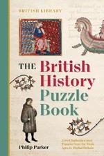 The British History Puzzle Book: 500 challenges and teasers from the Dark Ages to Digital Britain