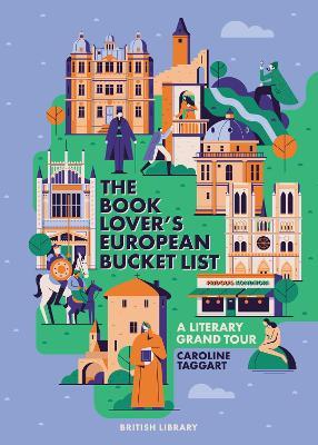 The Book Lover's European Bucket List: A Grand Tour of Literature - Caroline Taggart - cover