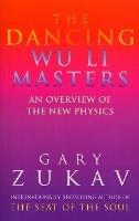 The Dancing Wu Li Masters: An Overview of the New Physics - Gary Zukav - cover