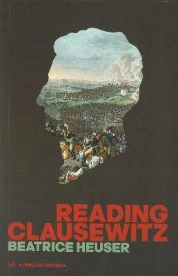 Reading Clausewitz - Beatrice Heuser - cover