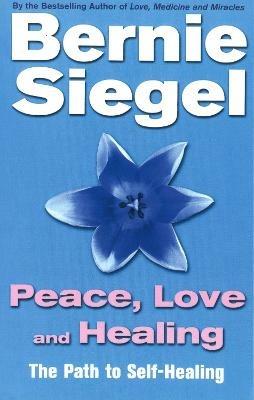 Peace, Love And Healing - Bernie Siegel - cover