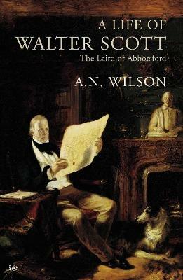 A Life Of Walter Scott: The Laird of Abbotsford - A.N. Wilson - cover