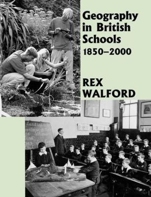 Geography in British Schools, 1885-2000: Making a World of Difference - Rex Walford - cover