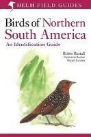 Birds of Northern South America: An Identification Guide: Plates and Maps - Miguel Lentino,Robin Restall,Clemencia Rodner - cover