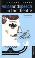 Voice and Speech in the Theatre - J. Clifford Turner - cover