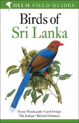 Field Guide to Birds of Sri Lanka - Deepal Warakagoda,Carol Inskipp,Tim Inskipp - cover
