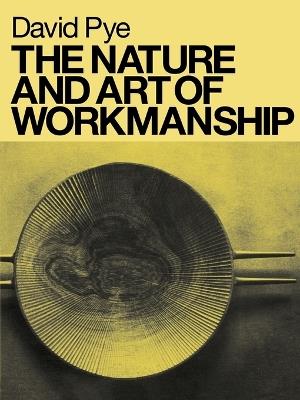 The Nature and Art of Workmanship - David Pye - cover