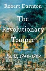 The Revolutionary Temper: Paris, 1748–1789