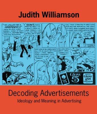 Decoding Advertisements: Ideology and Meaning in Advertising - Judith Williamson - cover